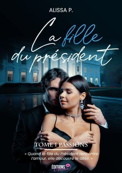 La fille du président - Tome 1 - Passions
