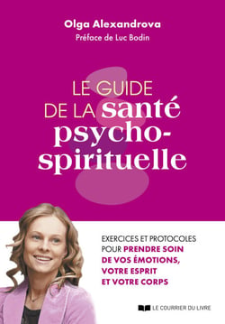 Le guide de la santé psycho-spirituelle - Excercies et protocoles pour prendre soin de vos émotions,