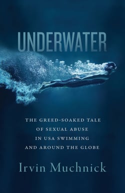 Underwater - The Greed-Soaked Tale of Sexual Abuse in USA Swimming and around the Globe