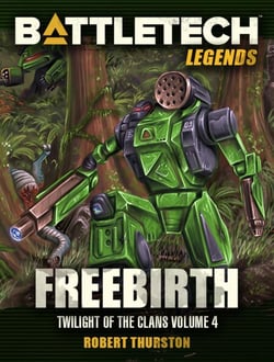 BattleTech Legends: Freebirth (Twilight of the Clans, #4) - BattleTech Legends, #55