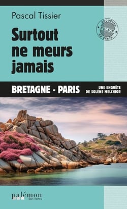 Surtout ne meurs jamais - Une enquête de Solène Melchior - Tome 4