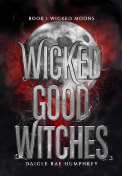 Wicked Moons - Wicked Good Witches, #1