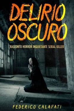 Delirio Oscuro Racconto horror inquietante serial killer - Racconti thriller horror di CF EDITORE, #1