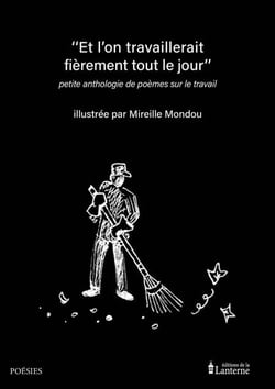 "Et l'on travaillerait fièrement tout le jour" - Petite anthologie de poèmes sur le travail