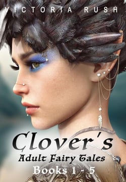 Clover’s Adult Fairy Tales: Books 1 - 5 - Clover’s Fantasy Adventures: Steamy Portal Erotica, #1