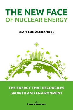 The New Face of Nuclear Energy - Energy that reconciles growth and the environment