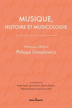 Musique, histoire et musicologie - Mélanges offerts à Philippe Gumplowicz