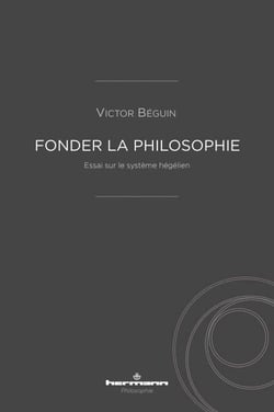 Fonder la philosophie - Essai sur le système hégélien