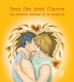 Tout feu, tout flamme - Les premiers vertiges de la sexualité
