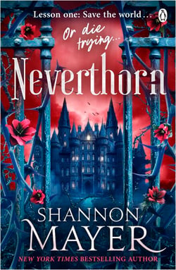 Neverthorn - A Deadly Magic school, a Brooding Professor, and a Chosen Misfit - Enter if you dare . . .