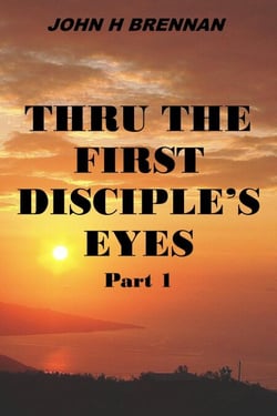 Thru the First Disciple's Eyes - Thru The First Disciple's Eyes, #1
