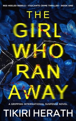 The Girl Who Ran Away - Red Heeled Rebels international crime thrillers, #1