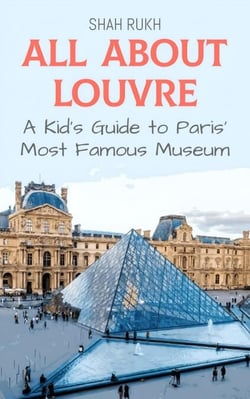 All About Louvre: A Kid's Guide to Paris’ Most Famous Museum - Educational Books For Kids, #21
