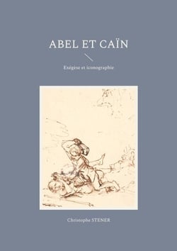 Abel et Caïn - Exégèse et iconographie