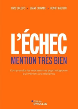 L'échec, mention très bien - Comprendre les mécanismes psychologiques qui mènent à la résilience