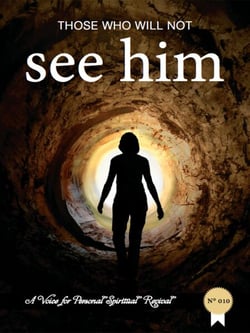 Those Who Will Not See Him! - A voice for personal spiritual revival, #10