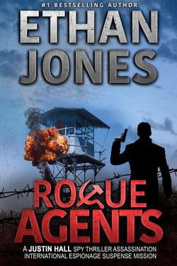 Rogue Agents: A Justin Hall Spy Thriller - Justin Hall Spy Thriller Series, #5