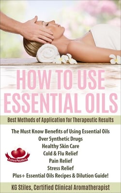How to Use Essential Oils Best Methods of Application for Therapeutic Results The Must Know Benefits of Using Essential Oils Over Synthetic Drugs, Healthy Skin, Care Cold &amp; Flu, Pain, Stress &amp; More... - Healing with Essential Oil