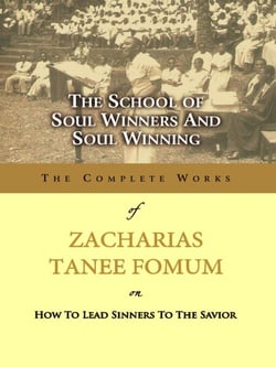 The School of Soul Winners and Soul Winning - Z.T. Fomum Complete Works, #18