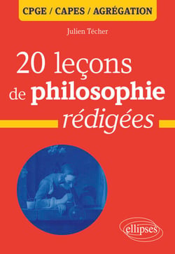 20 leçons de philosophie rédigées - CPGE, Capes, Agrégation