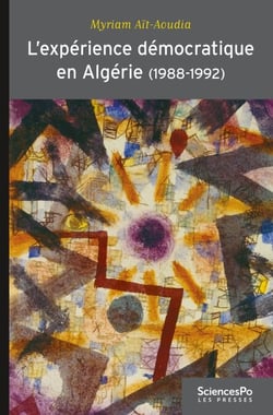 L'expérience démocratique en Algérie (1988-1992) - Apprentissages politiques et changement de régime