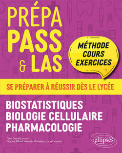 Prépa PASS &amp; LAS - Biostatistiques - Biologie cellulaire - Pharmacologie - Méthode, cours &amp; exercices