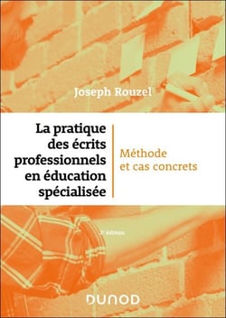 La pratique des écrits professionnels en éducation spécialisée - 2e éd. - Méthode et cas concrets