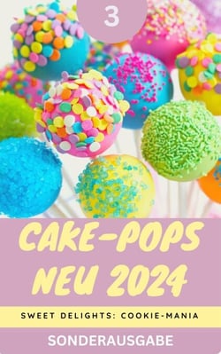 Cake-Pops NEU 2024: Sweet Delights: Cookie-Mania: Teil 3 - SONDERAUSGABE MIT BACKTAGEBUCH