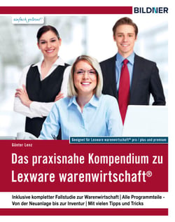 Das praxisnahe Kompendium zu Lexware warenwirtschaft® - Alle Programmteile - Von der Neuanlage bis zur Inventur