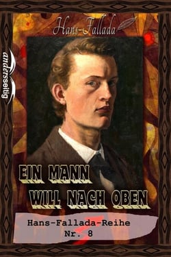 Ein Mann will nach oben - Hans-Fallada-Reihe Nr. 8
