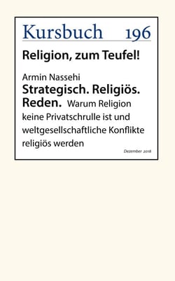Strategisch. Religiös. Reden. - Warum Religion keine Privatschrulle ist und weltgesellschaftliche Konflikte religiös werden
