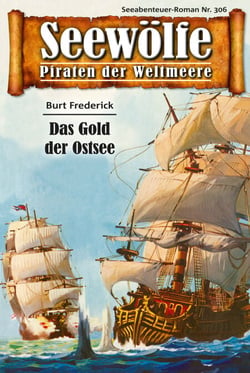 Seewölfe - Piraten der Weltmeere 306 - Das Gold der Ostsee