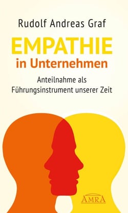 Empathie in Unternehmen - Anteilnahme als Führungsinstrument unserer Zeit