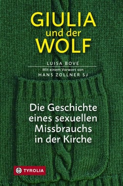 Giulia und der Wolf - Die Geschichte eines sexuellen Missbrauchs in der Kirche