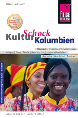 Reise Know-How KulturSchock Kolumbien - Alltagskultur, Traditionen, Verhaltensregeln, ...