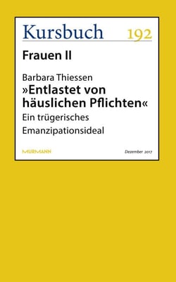 "Entlastet von häuslichen Pflichten" - Ein trügerisches Emanzipationsideal