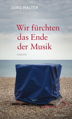 Wir fürchten das Ende der Musik - Gedichte