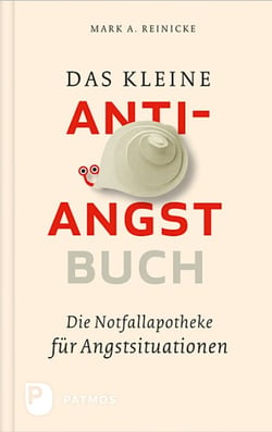 Das kleine Anti-Angst-Buch - Die Notfallapotheke für Angstsituationen