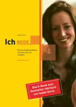 Ich REDE. Kommunikationsfallen und wie man sie umgeht - Das E-Book zum Bestseller-Hörbuch von Isabel García