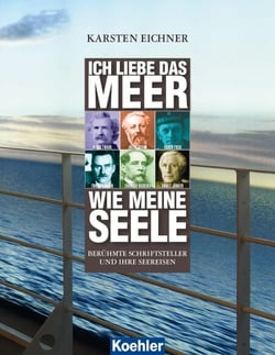 Ich liebe das Meer wie meine Seele - Berühmte Schriftsteller und ihre Seereisen