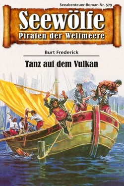 Seewölfe - Piraten der Weltmeere 579 - Tanz auf dem Vulkan