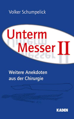 Unterm Messer II - Weitere Anekdoten aus der Chirurgie
