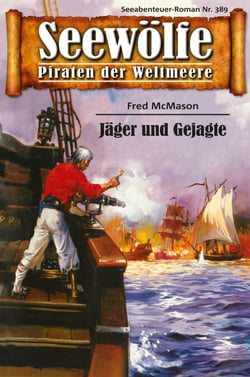 Seewölfe - Piraten der Weltmeere 389 - Jäger und Gejagte