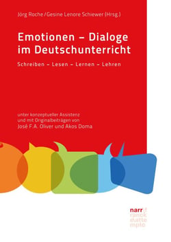 Emotionen - Dialoge im Deutschunterricht - Schreiben – Lesen – Lernen – Lehren
