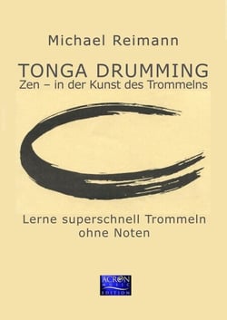 Tonga Drumming - Zen in der Kunst des Trommelns - Lerne superschnell Trommeln - ohne Noten