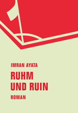Ruhm und Ruin - Roman in elf Geschichten