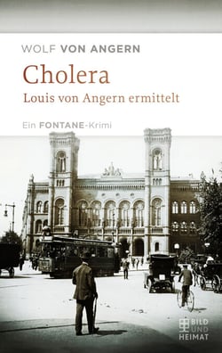 Cholera - Louis von Angern ermittelt. Ein Fontane-Krimi