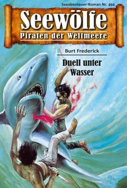 Seewölfe - Piraten der Weltmeere 494 - Duell unter Wasser