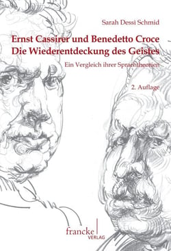 Ernst Cassirer und Benedetto Croce - Die Wiederentdeckung des Geistes Ein Vergleich ihrer Sprachtheorien