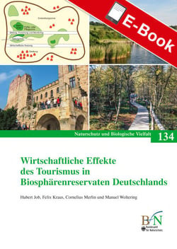 Wirtschaftliche Effekte des Tourismus in Biosphärenreservaten Deutschlands - Naturschutz und Biologische Vielfalt Heft 134